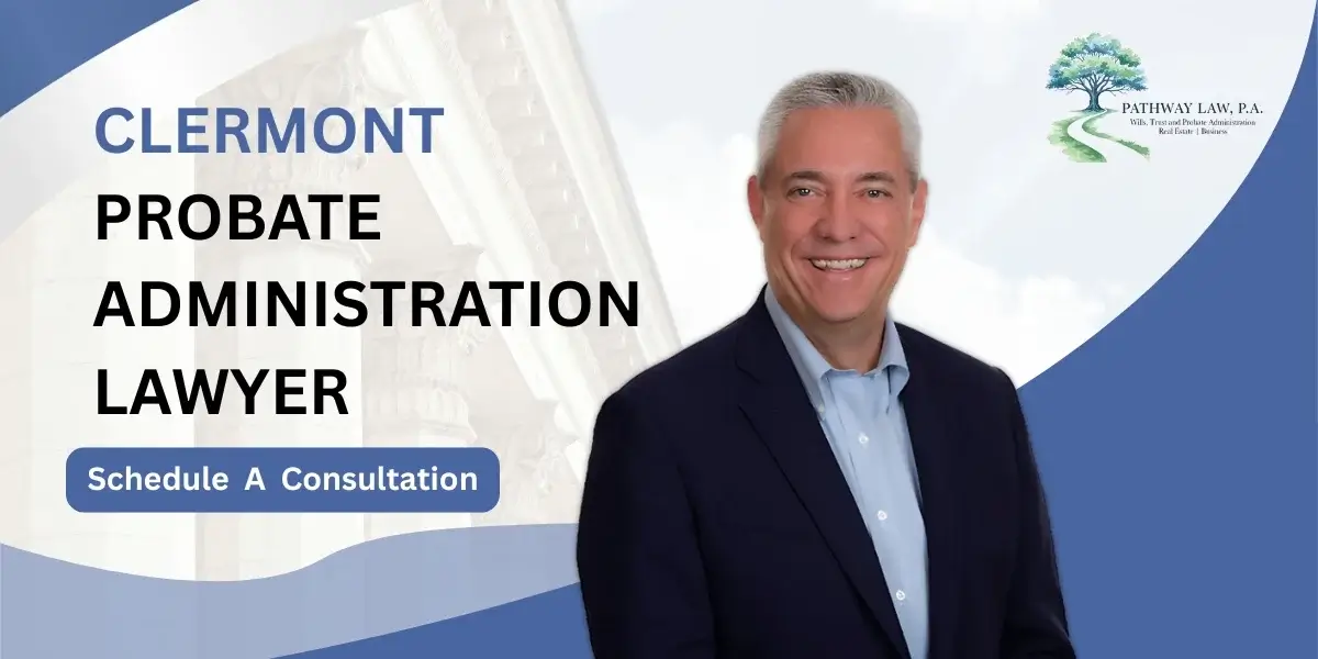 Clermont Probate Administration Lawyer