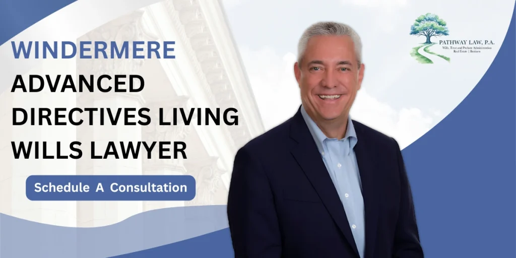 Top Windermere Advanced Directives Living Wills Lawyer