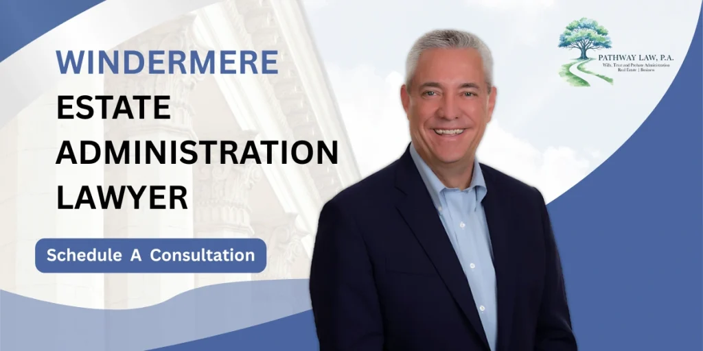 Best Windermere Estate Administration Lawyer