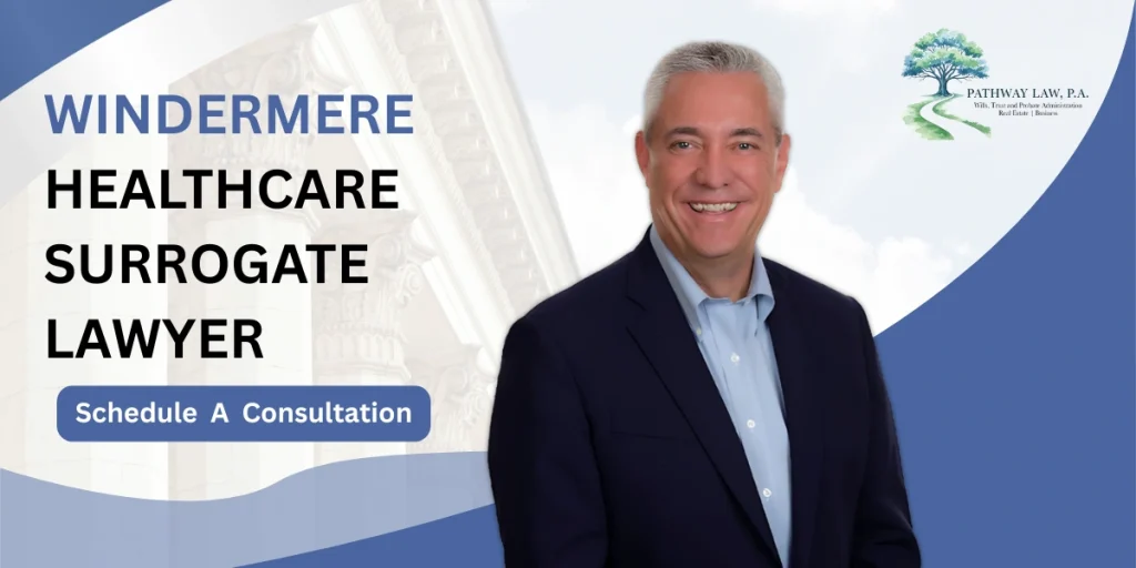 Top Windermere Healthcare Surrogate Lawyer