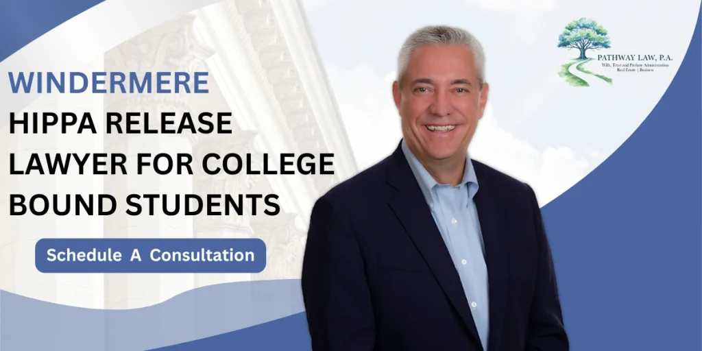 Top Windermere Hippa Release Lawyer for College Bound Students