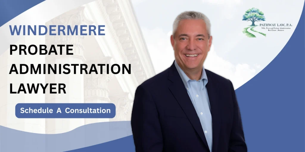 Top Windermere Probate Administration Lawyer