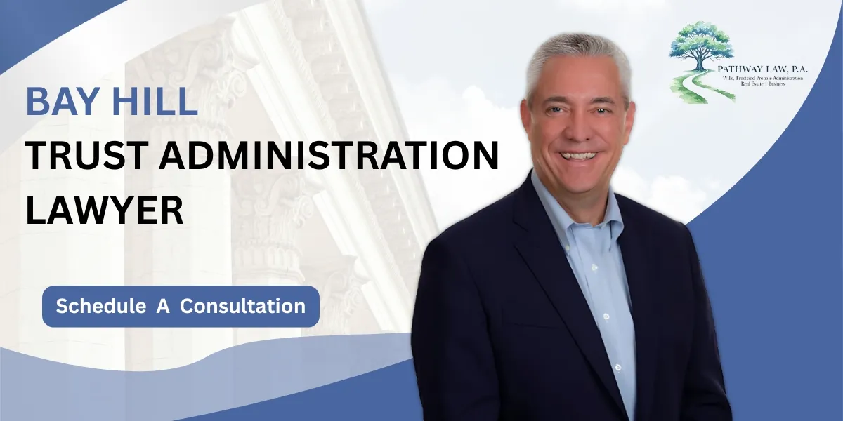 Work with a Bay Hill Trust Administration Lawyer for proper trust management